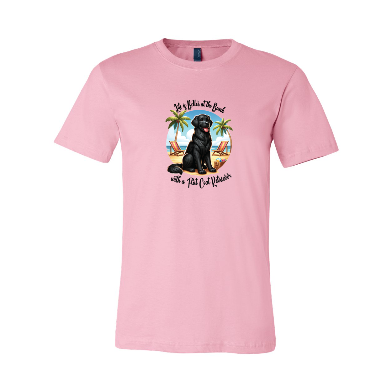 Life is Better at the Beach Flat Coat